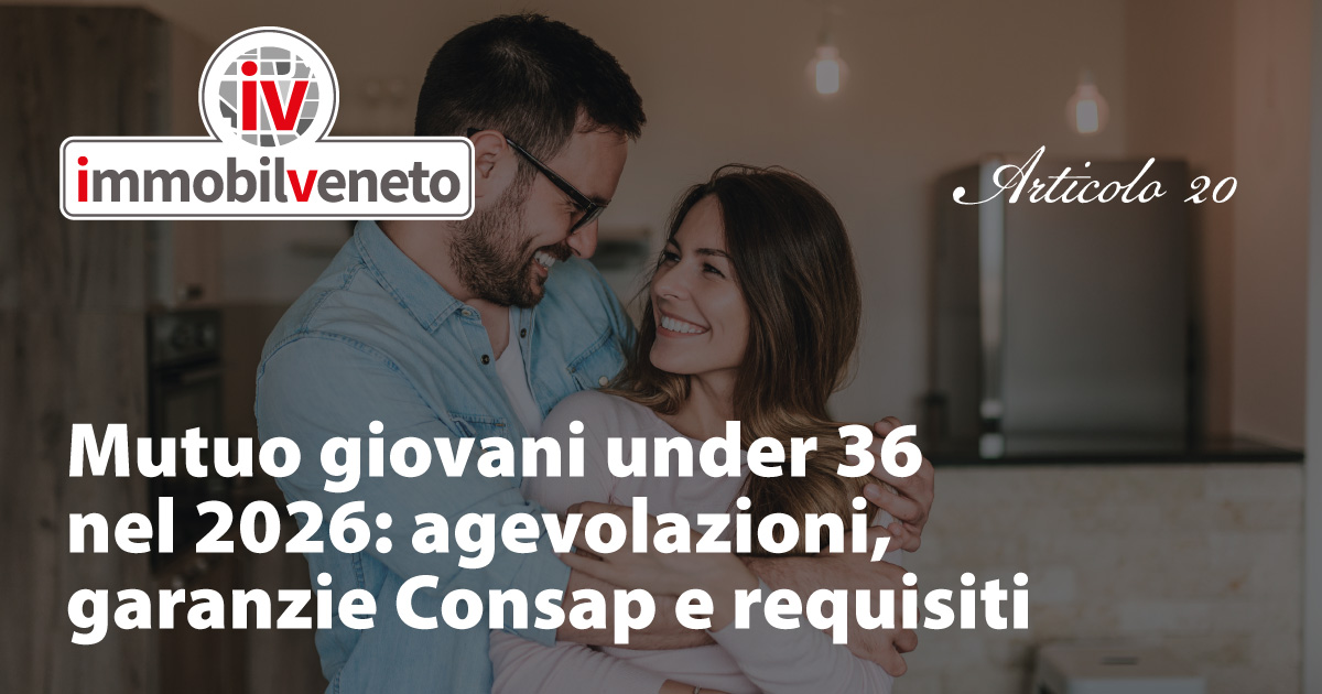 Mutuo giovani under 36 nel 2026: agevolazioni, garanzie Consap e requisiti Mutuo giovani under 36 nel 2026: agevolazioni, garanzie Consap e requisiti