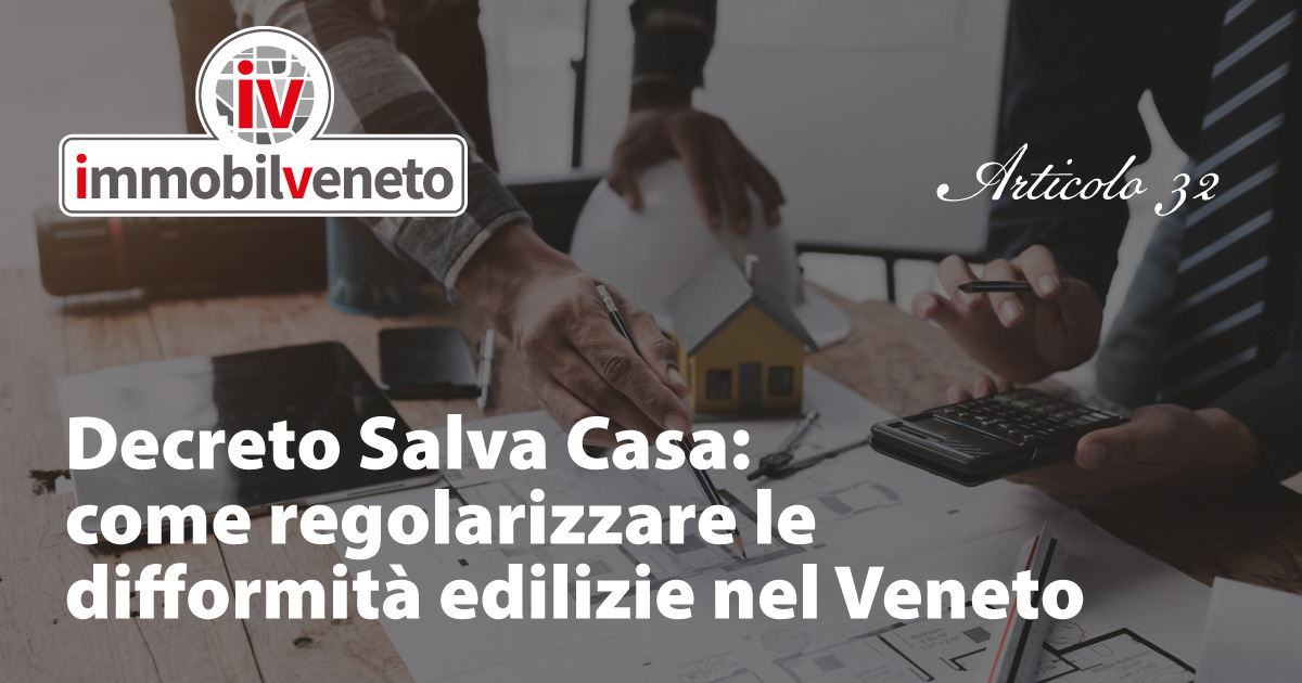 Decreto Salva Casa 2026: come regolarizzare le difformità edilizie nel Veneto Decreto Salva Casa 2026: come regolarizzare le difformità edilizie nel Veneto