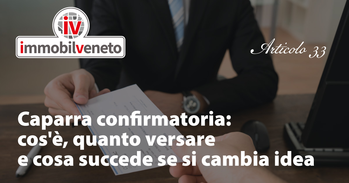 Caparra confirmatoria: cos’è, quanto versare e cosa succede se si cambia idea Caparra confirmatoria: cos’è, quanto versare e cosa succede se si cambia idea