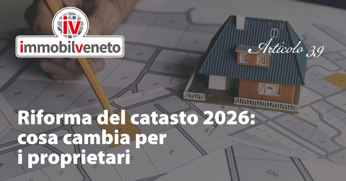 Riforma del catasto 2026: cosa cambia per i proprietari Riforma del catasto 2026: cosa cambia per i proprietari