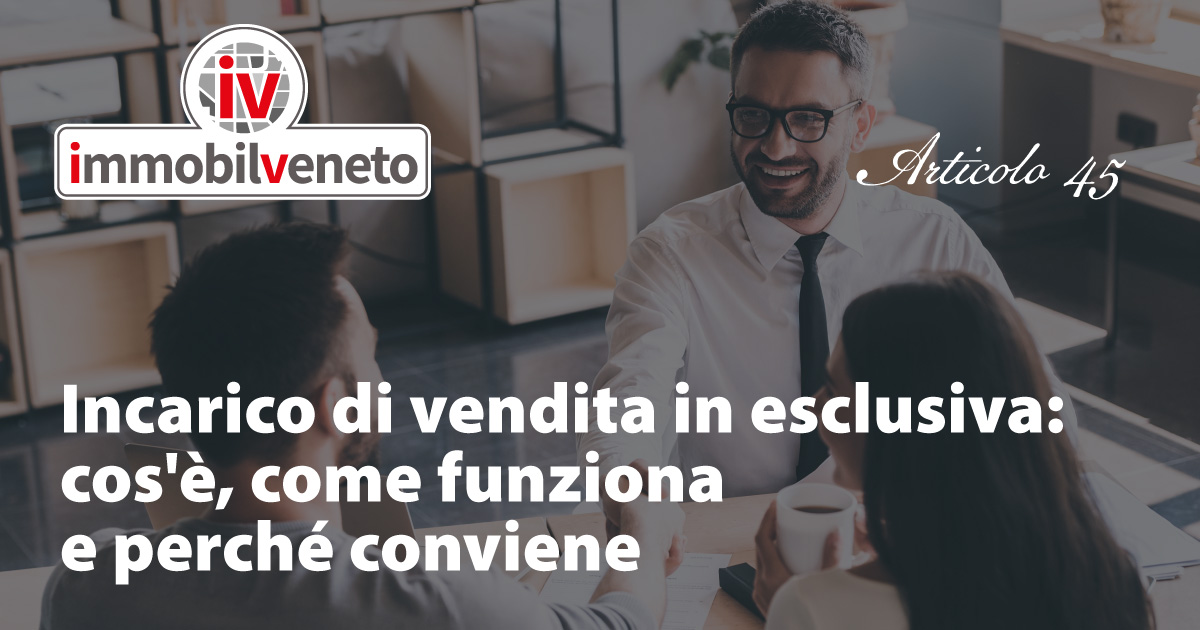 Incarico di vendita in esclusiva: cos’è, come funziona e perché conviene Incarico di vendita in esclusiva: cos’è, come funziona e perché conviene