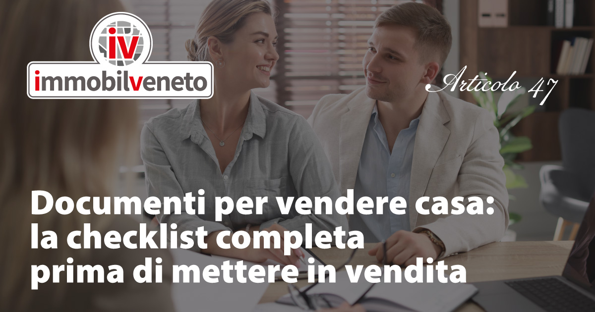 Documenti per vendere casa: la checklist completa prima di mettere in vendita Documenti per vendere casa: la checklist completa prima di mettere in vendita