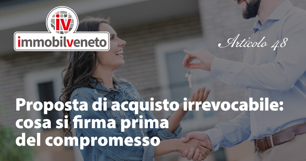 Proposta di acquisto irrevocabile: cosa si firma prima del compromesso